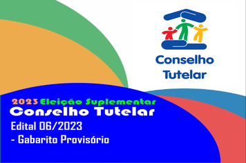 ELEIÇÃO SUPLEMENTAR DO CONSELHO TUTELAR DE 2023 - EDITAL 06
